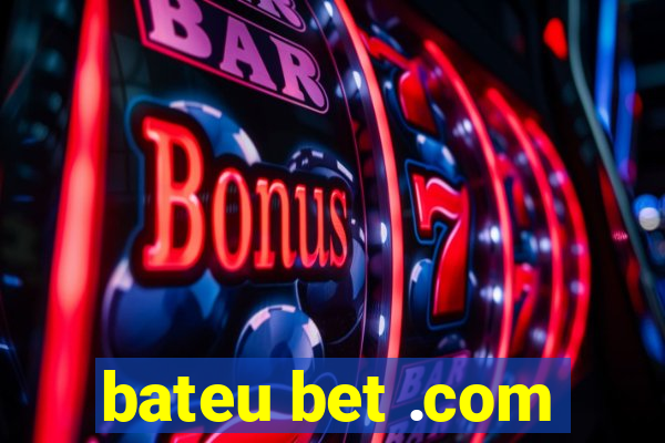 bateu bet .com